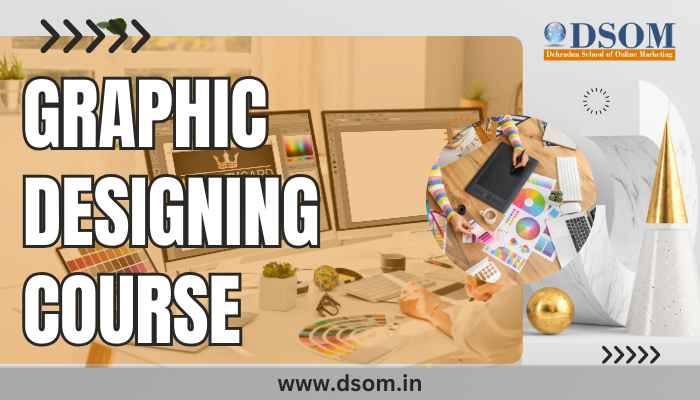 DSOM| Graphic Designing course in Dehradun