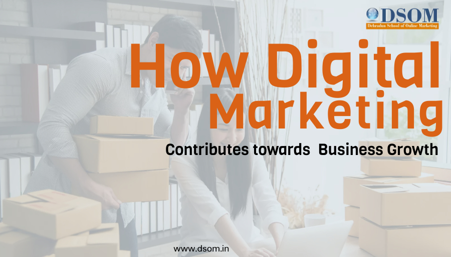 How Digital Marketing Contributes towards Business Growth?